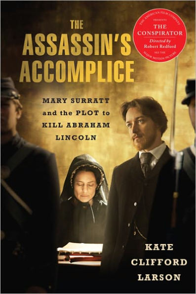 The Assassin's Accomplice, movie tie-in: Mary Surratt and the Plot to Kill Abraham Lincoln