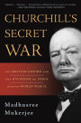 Churchill's Secret War: The British Empire and the Ravaging of India during World War II