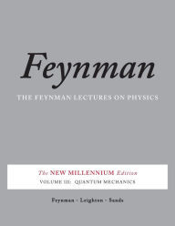 Title: The Feynman Lectures on Physics, Vol. III: The New Millennium Edition: Quantum Mechanics, Author: Richard P. Feynman