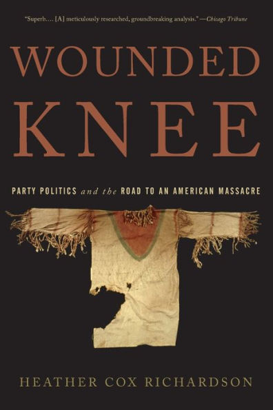 Wounded Knee: Party Politics and the Road to an American Massacre