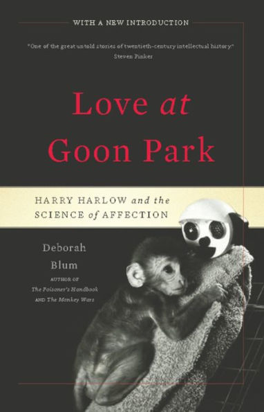 Love at Goon Park: Harry Harlow and the Science of Affection