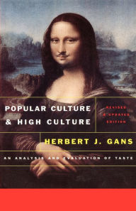 Title: Popular Culture and High Culture: An Analysis and Evaluation Of Taste / Edition 2, Author: Herbert J. Gans