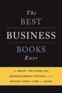 The Best Business Books Ever: The 100 Most Influential Management Books You'll Never Have Time To Read