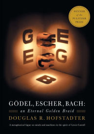 Godel, Escher, Bach: An Eternal Golden Braid