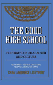 Title: The Good High School: Portraits Of Character And Culture / Edition 1, Author: Sara Lawrence-Lightfoot