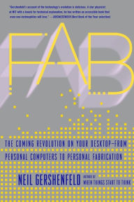Pdf gratis download ebook Fab: The Coming Revolution on Your Desktop--From Personal Computers to Personal Fabrication PDB MOBI iBook by Neil Gershenfeld 9780465027460