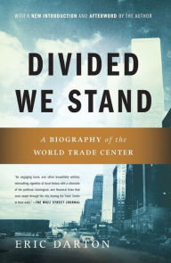 Title: Divided We Stand: A Biography Of New York's World Trade Center, Author: Eric Darton