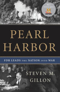 Title: Pearl Harbor: FDR Leads the Nation Into War, Author: Steven M. Gillon