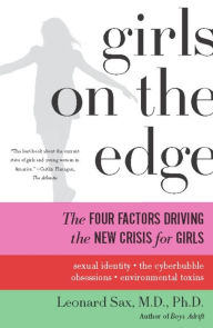 Title: Girls on the Edge: The Four Factors Driving the New Crisis for Girls, Author: Leonard Sax