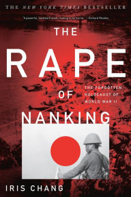 Title: The Rape Of Nanking: The Forgotten Holocaust Of World War II, Author: Iris Chang