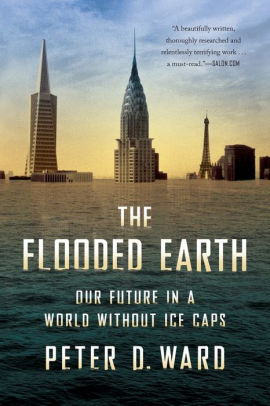 Title: The Flooded Earth: Our Future In a World Without Ice Caps, Author: Peter D Ward