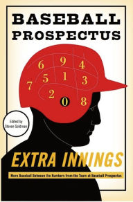 Title: Extra Innings: More Baseball Between the Numbers from the Team at Baseball Prospectus, Author: The Baseball Prospectus