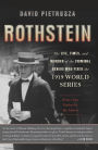 Rothstein: The Life, Times, and Murder of the Criminal Genius Who Fixed the 1919 World Series