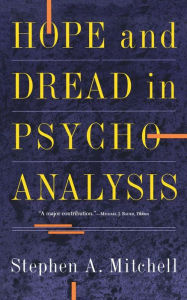 Title: Hope And Dread In Pychoanalysis, Author: Stephen A. Mitchell