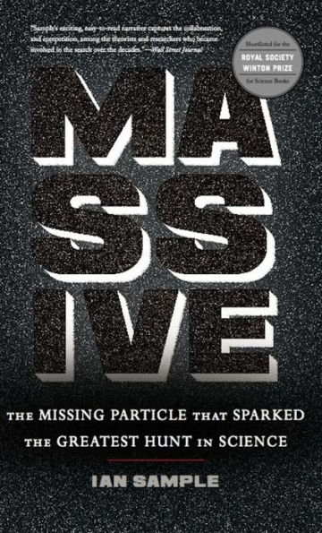 Massive: The Missing Particle That Sparked the Greatest Hunt in Science