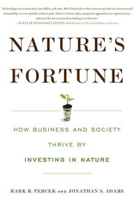 Title: Nature's Fortune: How Business and Society Thrive by Investing in Nature, Author: Mark R Tercek