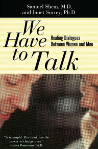 Title: We Have To Talk: Healing Dialogues Between Women And Men, Author: Samuel Shem