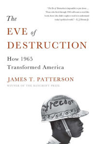 Title: The Eve of Destruction: How 1965 Transformed America, Author: James T. Patterson