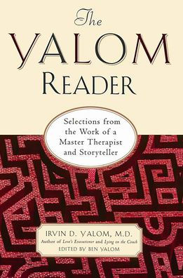 The Yalom Reader: Selections From The Work Of A Master Therapist And Storyteller