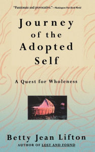 Title: Journey Of The Adopted Self: A Quest For Wholeness, Author: Betty Jean Lifton