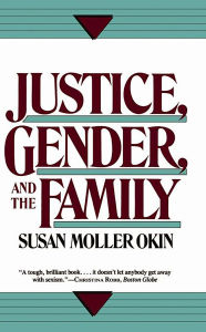 Title: Justice, Gender, and the Family, Author: Susan Moller Okin