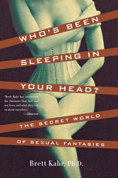 Who's Been Sleeping in Your Head: The Secret World of Sexual Fantasies