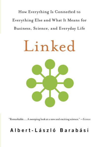 Linked: How Everything Is Connected to Everything Else and What It Means for Business, Science, and Everyday Life