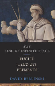 Title: The King of Infinite Space: Euclid and His Elements, Author: David Berlinski