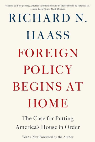 Foreign Policy Begins at Home: The Case for Putting America's House in Order