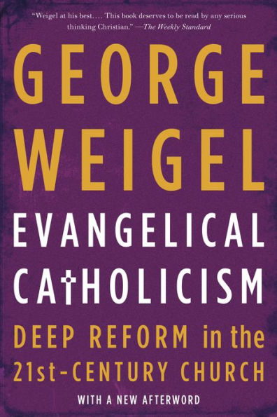 Evangelical Catholicism: Deep Reform in the 21st-Century Church