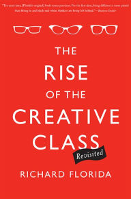 Title: The Rise of the Creative Class--Revisited: Revised and Expanded, Author: Richard Florida