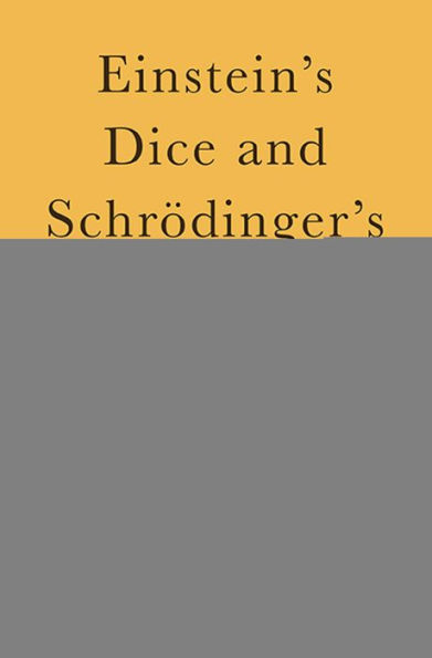 Einstein's Dice and Schrödinger's Cat: How Two Great Minds Battled Quantum Randomness to Create a Unified Theory of Physics