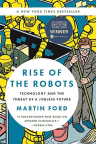 Title: Rise of the Robots: Technology and the Threat of a Jobless Future, Author: Martin Ford