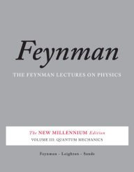 Title: The Feynman Lectures on Physics, Vol. III: The New Millennium Edition: Quantum Mechanics, Author: Richard P. Feynman