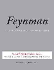 Title: The Feynman Lectures on Physics, Vol. II: The New Millennium Edition: Mainly Electromagnetism and Matter, Author: Richard P. Feynman