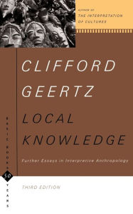 Title: Local Knowledge: Further Essays In Interpretive Anthropology / Edition 2, Author: Clifford Geertz