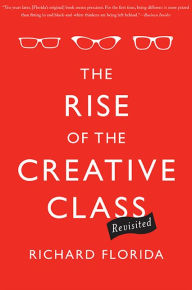 Title: The Rise of the Creative Class, Revisited, Author: Richard Florida