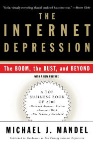 Title: The Internet Depression: The Boom, The Bust And Beyond, Author: Michael J. Mandel