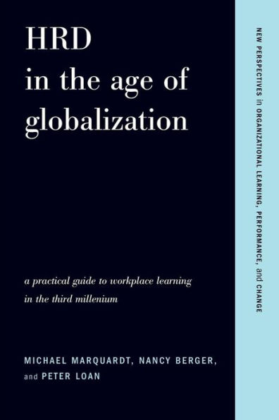 HRD in the Age of Globalization: A Practical Guide To Workplace Learning In The Third Millennium / Edition 1