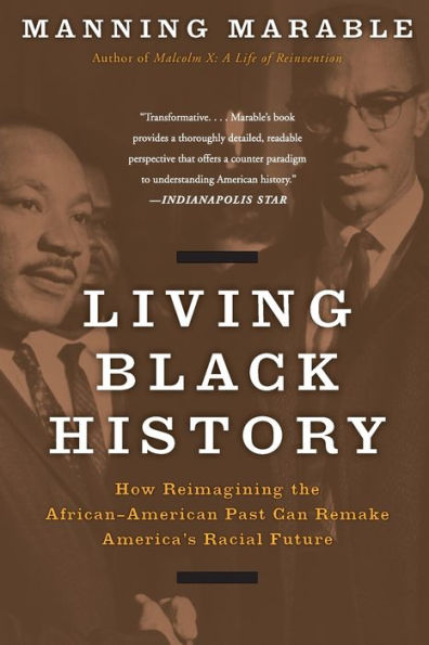 Living Black History: How Reimagining the African-American Past Can Remake America's Racial Future