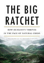 The Big Ratchet: How Humanity Thrives in the Face of Natural Crisis