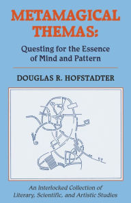 Title: Metamagical Themas: Questing For The Essence Of Mind And Pattern, Author: Douglas R Hofstadter