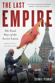 Title: The Last Empire: The Final Days of the Soviet Union, Author: Serhii Plokhy
