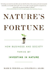 Title: Nature's Fortune: How Business and Society Thrive by Investing in Nature, Author: Mark R Tercek