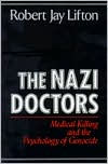 Title: The Nazi Doctors: Medical Killing And The Psychology Of Genocide, Author: Robert Jay Lifton