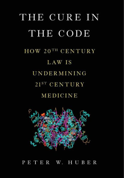 The Cure in the Code: How 20th Century Law is Undermining 21st Century Medicine