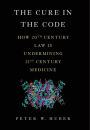 The Cure in the Code: How 20th Century Law is Undermining 21st Century Medicine