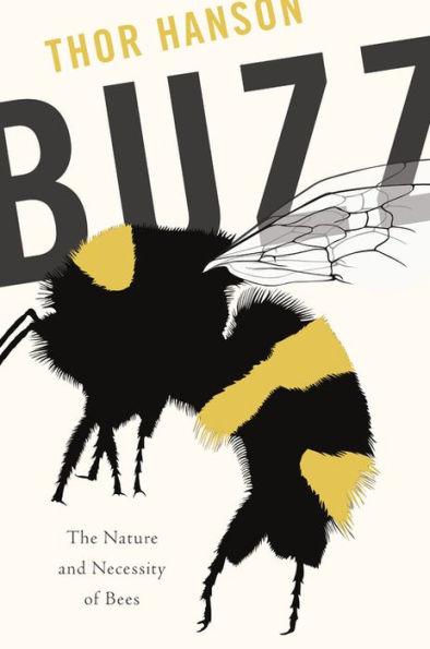 Buzz: The Nature and Necessity of Bees