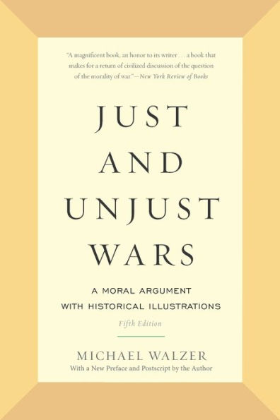 Just and Unjust Wars: A Moral Argument with Historical Illustrations