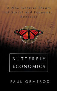 Title: Butterfly Economics: A New General Theory of Social and Economic Behavior, Author: Paul Ormerod